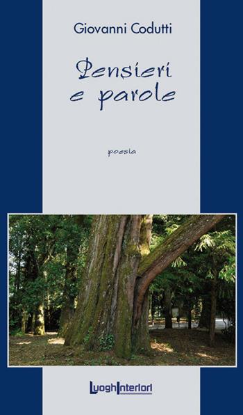 Pensieri e parole - Giovanni Codutti - Libro LuoghInteriori 2017, La coda dell'occhio | Libraccio.it
