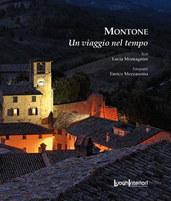 Montone. Un viaggio nel tempo - Lucia Montagnini - Libro LuoghInteriori 2017, Sulla scia dei secoli: città e borghi dell'Umbria | Libraccio.it