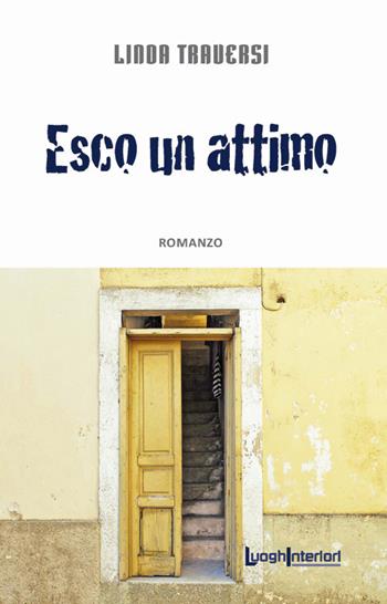 Esco un attimo - Linda Traversi - Libro LuoghInteriori 2018, Interline@ | Libraccio.it