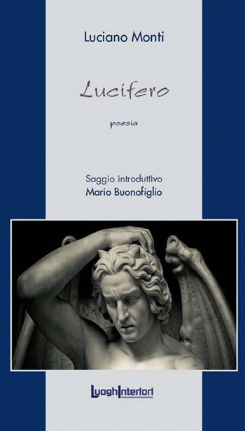 Lucifero - Luciano Monti - Libro LuoghInteriori 2018, La coda dell'occhio | Libraccio.it