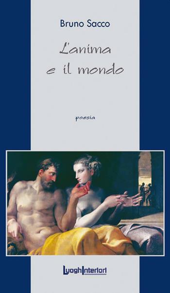 L' anima e il mondo - Bruno Sacco - Libro LuoghInteriori 2018, La coda dell'occhio | Libraccio.it