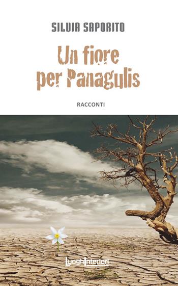 Un fiore per Panagulis - Silvia Saporito - Libro LuoghInteriori 2018, Interline@ | Libraccio.it