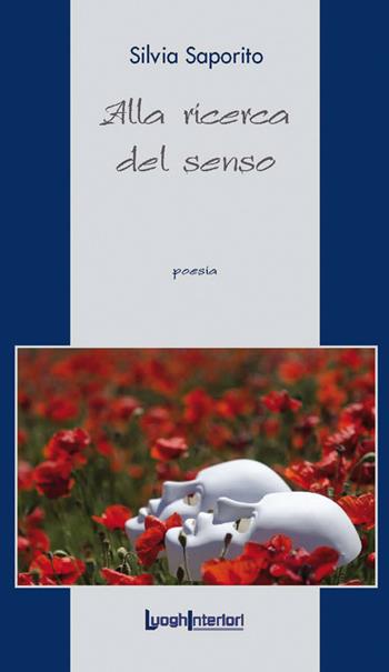 Alla ricerca del senso - Silvia Saporito - Libro LuoghInteriori 2018, La coda dell'occhio | Libraccio.it