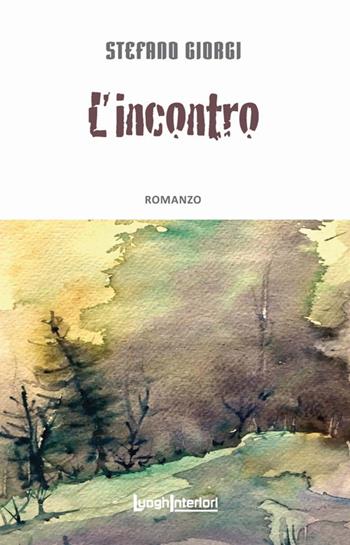 L'incontro - Stefano Giorgi - Libro LuoghInteriori 2018, Interline@ | Libraccio.it