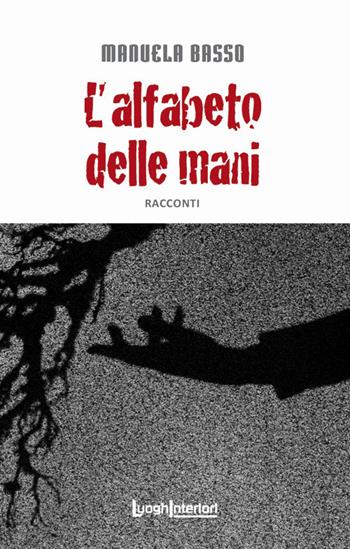 L'alfabeto delle mani - Manuela Basso - Libro LuoghInteriori 2019, Interline@ | Libraccio.it