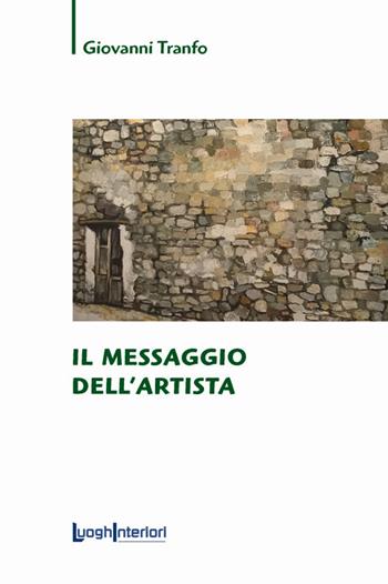 Il messaggio dell'artista. Ediz. illustrata - Giovanni Tranfo - Libro LuoghInteriori 2019, Saggi Li | Libraccio.it