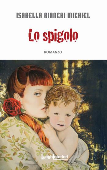 Lo spigolo - Isabella Bianchi Michiel - Libro LuoghInteriori 2019, Interline@ | Libraccio.it