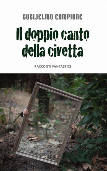 Il doppio canto della civetta - Guglielmo Campione - Libro LuoghInteriori 2019, Interline@ | Libraccio.it