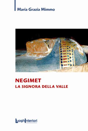 Negimet. La signora della valle - Maria Grazia Mimmo - Libro LuoghInteriori 2019, Saggi Li | Libraccio.it