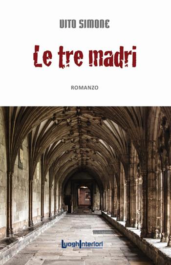 Le tre madri - Vito Simone - Libro LuoghInteriori 2019, Interline@ | Libraccio.it