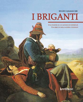 I briganti - Renato Mammucari - Libro LuoghInteriori 2020, Policromie | Libraccio.it