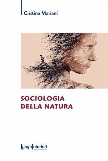 Sociologia della natura - Cristina Mariani - Libro LuoghInteriori 2020, Saggi Li | Libraccio.it
