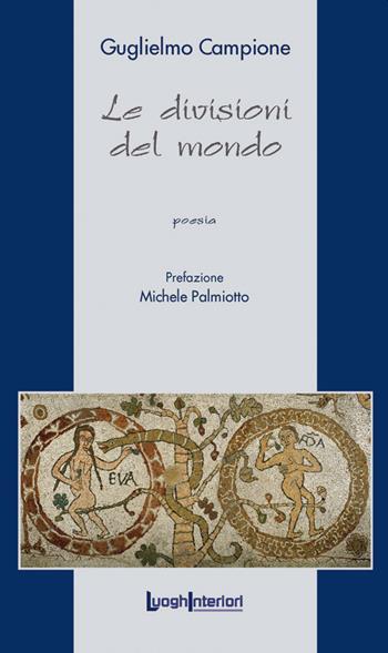 Le divisioni del mondo - Guglielmo Campione - Libro LuoghInteriori 2020, La coda dell'occhio | Libraccio.it