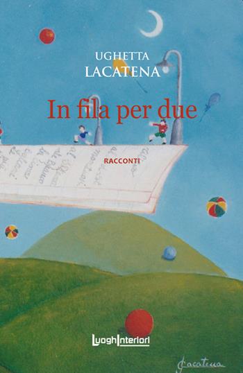In fila per due - Ughetta Lacatena - Libro LuoghInteriori 2020, Interline@ | Libraccio.it