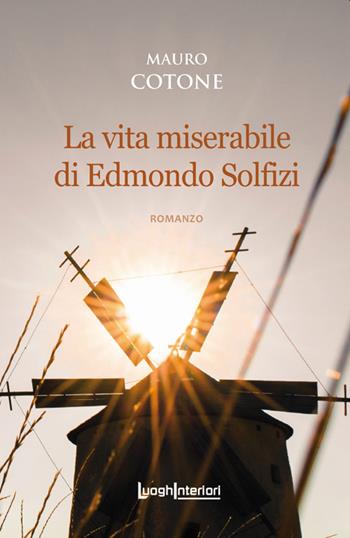 La vita miserabile di Edmondo Solfizi - Mauro Cotone - Libro LuoghInteriori 2020, Interline@ | Libraccio.it