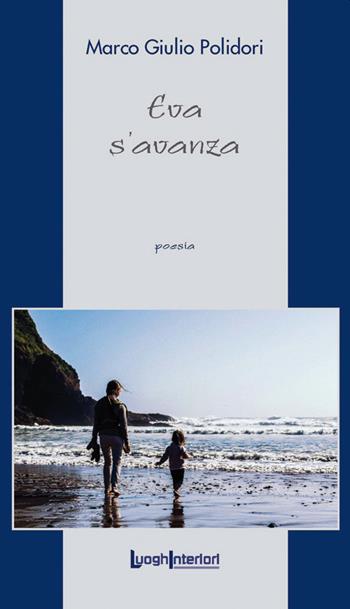 Eva s'avanza - Marco Giulio Polidori - Libro LuoghInteriori 2020, La coda dell'occhio | Libraccio.it