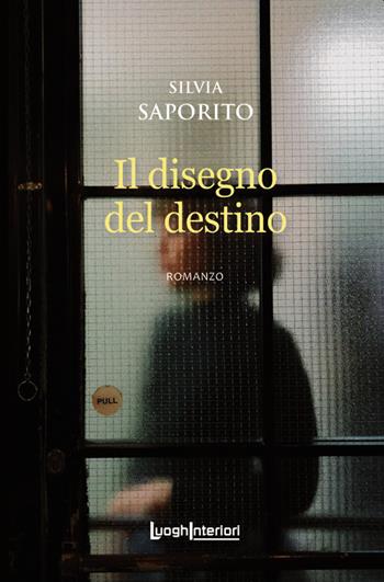 Il disegno del destino - Silvia Saporito - Libro LuoghInteriori 2020, Interline@ | Libraccio.it