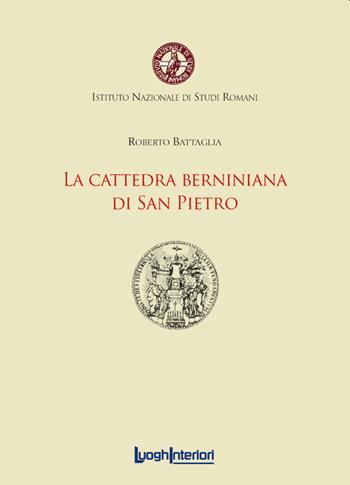 La cattedra berniniana di San Pietro - Roberto Battaglia - Libro LuoghInteriori 2020, Coedizioni | Libraccio.it