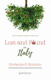 Lost and found in Italy. Six life-changing journeys to the new life