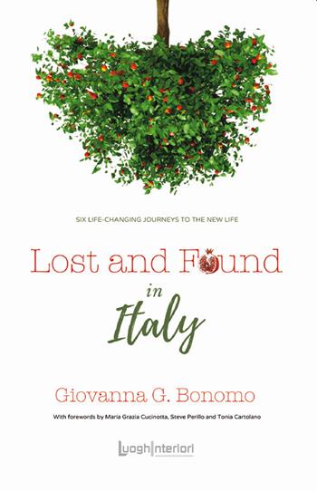 Lost and found in Italy. Six life-changing journeys to the new life - Giovanna G. Bonomo - Libro LuoghInteriori 2021, Varia | Libraccio.it