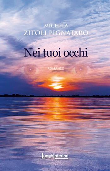 Nei tuoi occhi - Michela Zitoli Pignataro - Libro LuoghInteriori 2021, Interline@ | Libraccio.it
