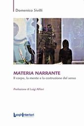 Materia narrante. Il corpo, la mente e la costruzione del senso