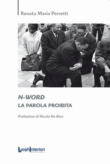 N-word. La parola proibita - Renata Maria Perretti - Libro LuoghInteriori 2021, Saggi Li | Libraccio.it