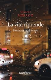 La vita riprende. Storie per ogni tempo. Ediz. integrale