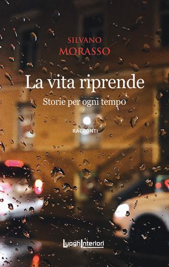 La vita riprende. Storie per ogni tempo. Ediz. integrale - Silvano Morasso - Libro LuoghInteriori 2021, Interline@ | Libraccio.it
