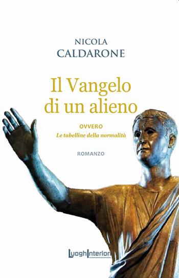 Il Vangelo di un alieno. Ovvero le tabelline della normalità - Nicola Caldarone - Libro LuoghInteriori 2021, Interline@ | Libraccio.it