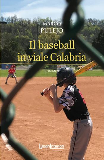 Il baseball in viale Calabria - Marco Pulejo - Libro LuoghInteriori 2021, Interline@ | Libraccio.it