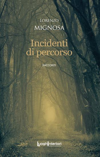 Incidenti di percorso - Lorenzo Mignosa - Libro LuoghInteriori 2021, Interline@ | Libraccio.it