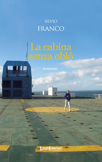 La cabina senza oblò - Silvio Franco - Libro LuoghInteriori 2021, Interline@ | Libraccio.it