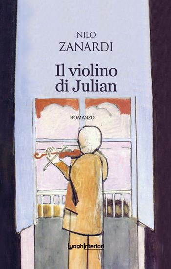 Il violino di Julian - Nilo Zanardi - Libro LuoghInteriori 2021, Interline@ | Libraccio.it