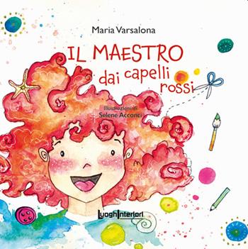 Il maestro dai capelli rossi - Maria Varsalona - Libro LuoghInteriori 2021 | Libraccio.it