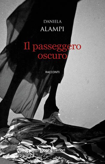 Il passeggero oscuro - Daniela Alampi - Libro LuoghInteriori 2021, Interline@ | Libraccio.it