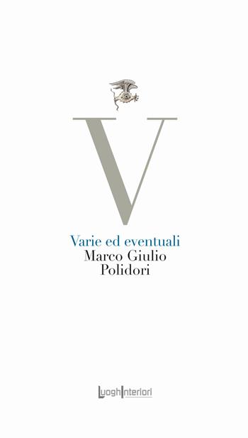Varie ed eventuali - Marco Giulio Polidori - Libro LuoghInteriori 2021, La coda dell'occhio | Libraccio.it