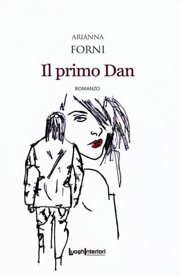Il primo Dan - Arianna Forni - Libro LuoghInteriori 2021, Interline@ | Libraccio.it