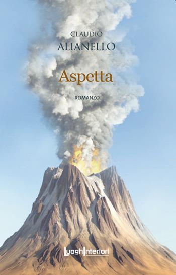 Aspetta - Claudio Alianello - Libro LuoghInteriori 2022, Interline@ | Libraccio.it