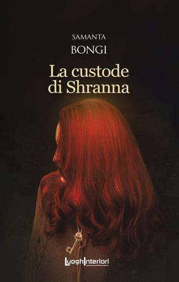 La custode di Shranna - Samanta Bongi - Libro LuoghInteriori 2022, Interline@ | Libraccio.it