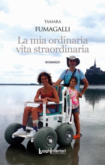 La mia ordinaria vita straordinaria - Tamara Fumagalli - Libro LuoghInteriori 2022, Interline@ | Libraccio.it