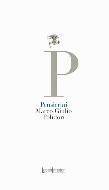 Pensierini - Marco Giulio Polidori - Libro LuoghInteriori 2022, La coda dell'occhio | Libraccio.it