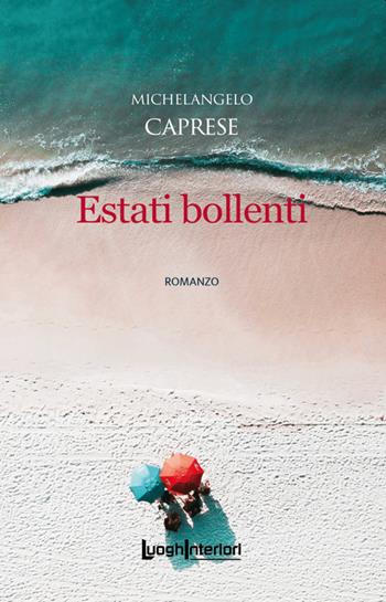 Estati bollenti - Michelangelo Caprese - Libro LuoghInteriori 2022, Interline@ | Libraccio.it