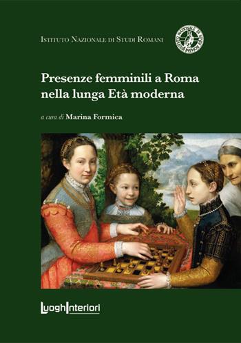 Presenze femminili a Roma nella lunga Età moderna  - Libro LuoghInteriori 2022, Coedizioni | Libraccio.it