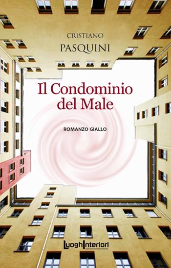 Il condominio del male - Cristiano Pasquini - Libro LuoghInteriori 2022, Interline@ | Libraccio.it