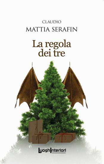 La regola dei tre - Claudio Mattia Serafin - Libro LuoghInteriori 2022, Interline@ | Libraccio.it