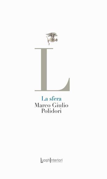 La sfera - Marco Giulio Polidori - Libro LuoghInteriori 2022, La coda dell'occhio | Libraccio.it