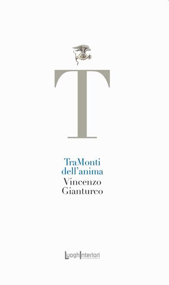 TraMonti dell'anima - Vincenzo Gianturco - Libro LuoghInteriori 2023, La coda dell'occhio | Libraccio.it