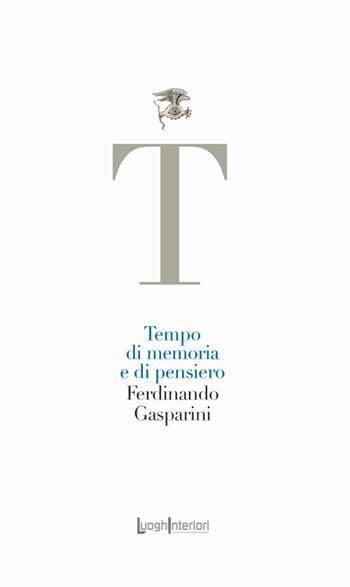 Tempo di memoria e di pensiero - Ferdinando Gasparini - Libro LuoghInteriori 2023, La coda dell'occhio | Libraccio.it
