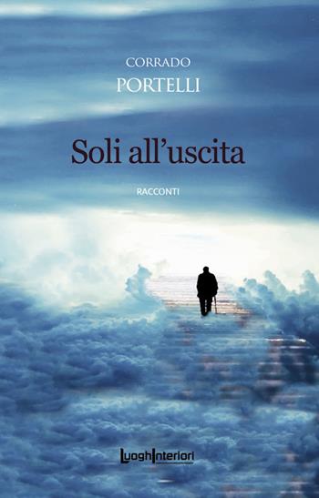 Soli all'uscita - Corrado Portelli - Libro LuoghInteriori 2023, Interline@ | Libraccio.it